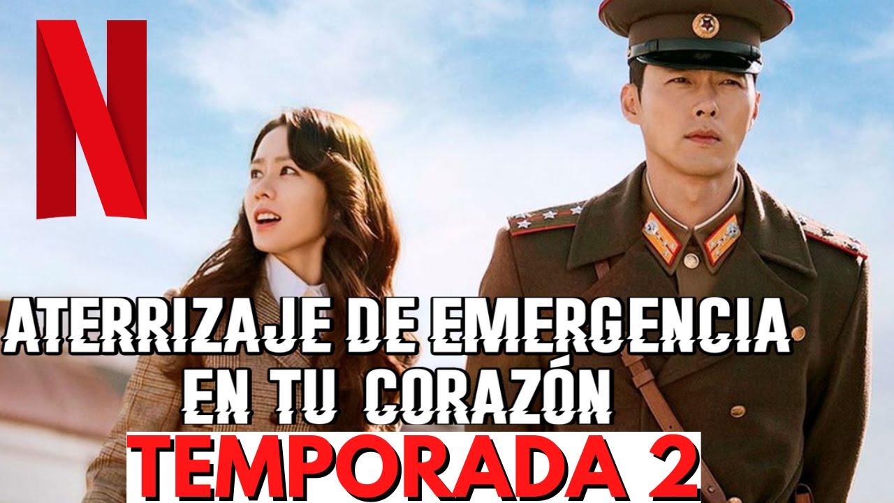 Descubre Si Aterrizaje De Emergencia En Tu Coraz N Regresa Con Temporada 2 Noticito