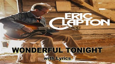 Eric Clapton Wonderful Tonight Lyrics Youtube