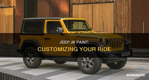 Jeep Jk Paint Customizing Your Ride Shunauto