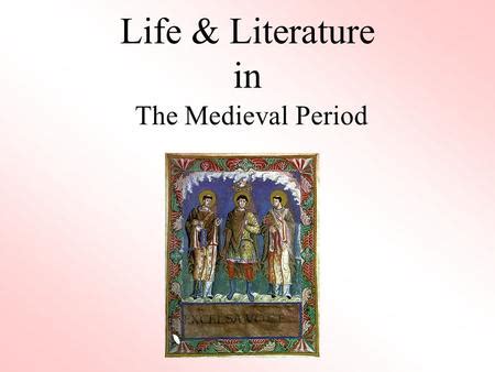 Life Literature In The Medieval Period Ppt Download