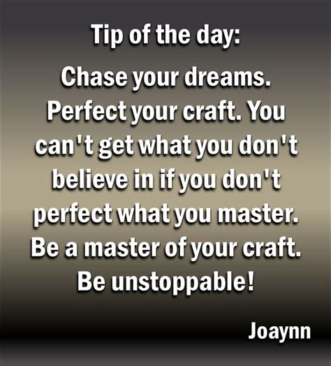 Tip Of The Day Chase Your Dreams Perfect Your Craft You Can T Get